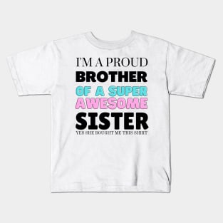 I&#39;m a proud brother of a super awesome sister - she bought me this Kids T-Shirt